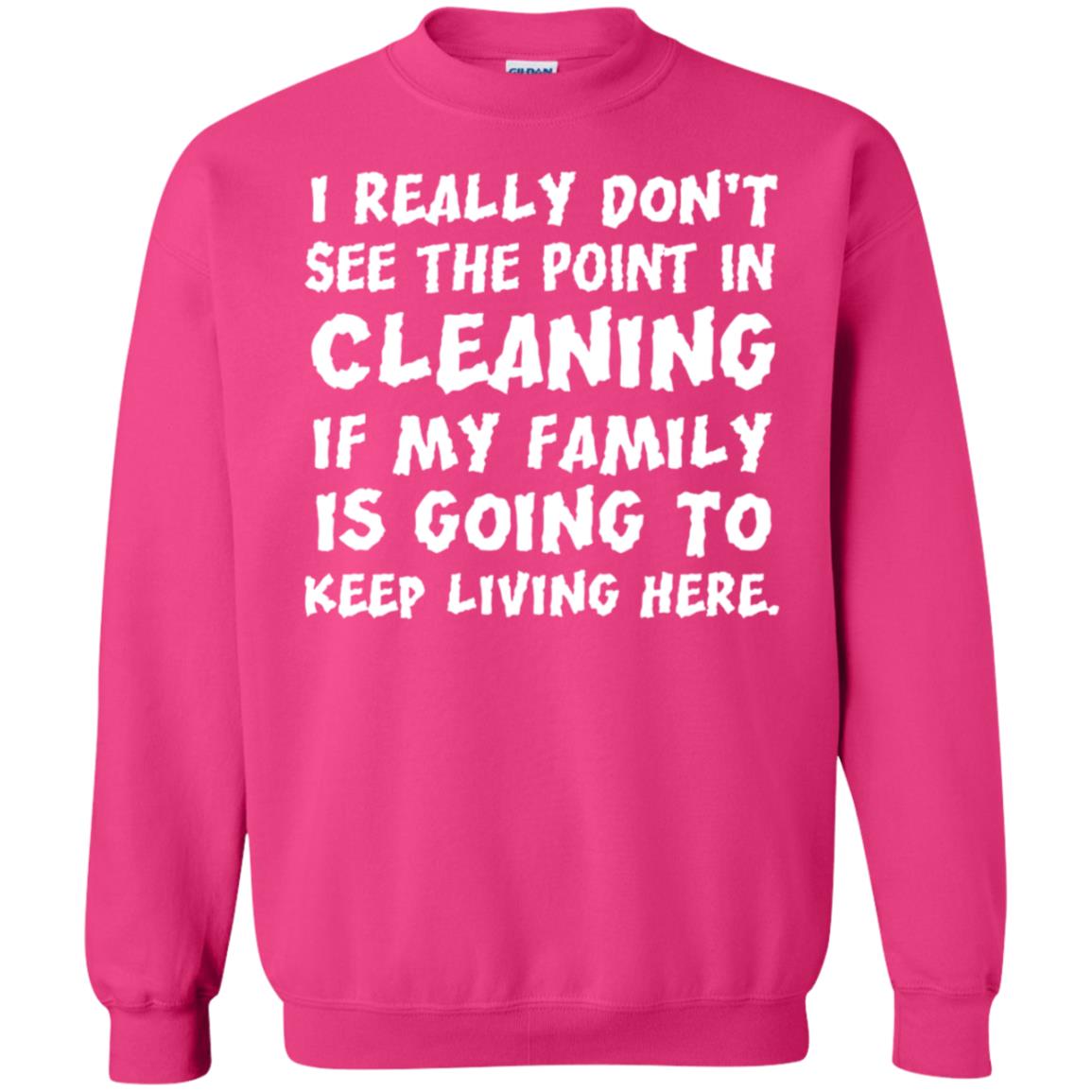 I Really Don't See The Point In Cleaning Shirt Heliconia