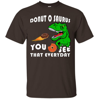 Donut O Saurus You O See That Everyday Donut Saurus Shirt Dark Chocolate