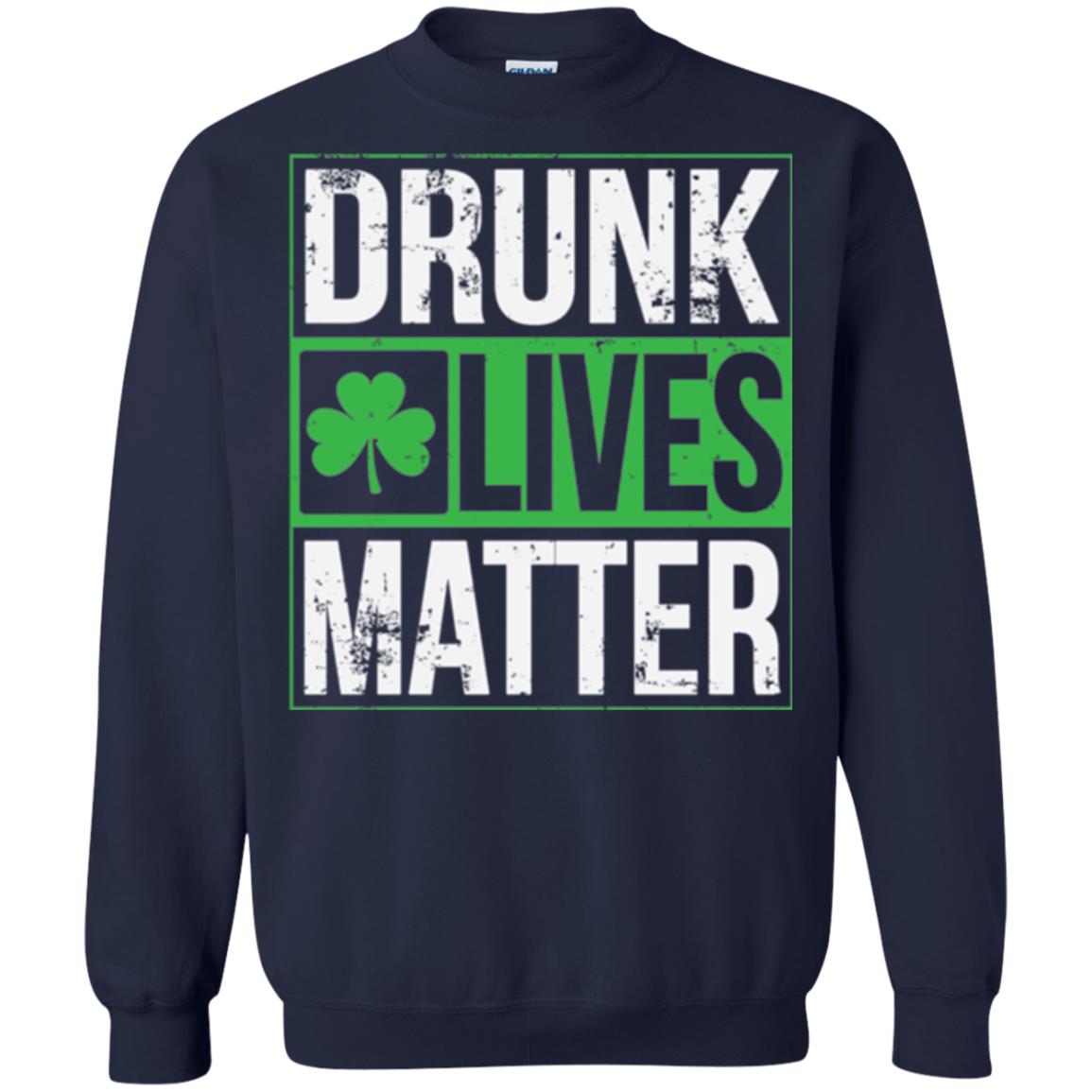 Drunk Lives Matter Saint Patrick_s Day T-shirt Navy