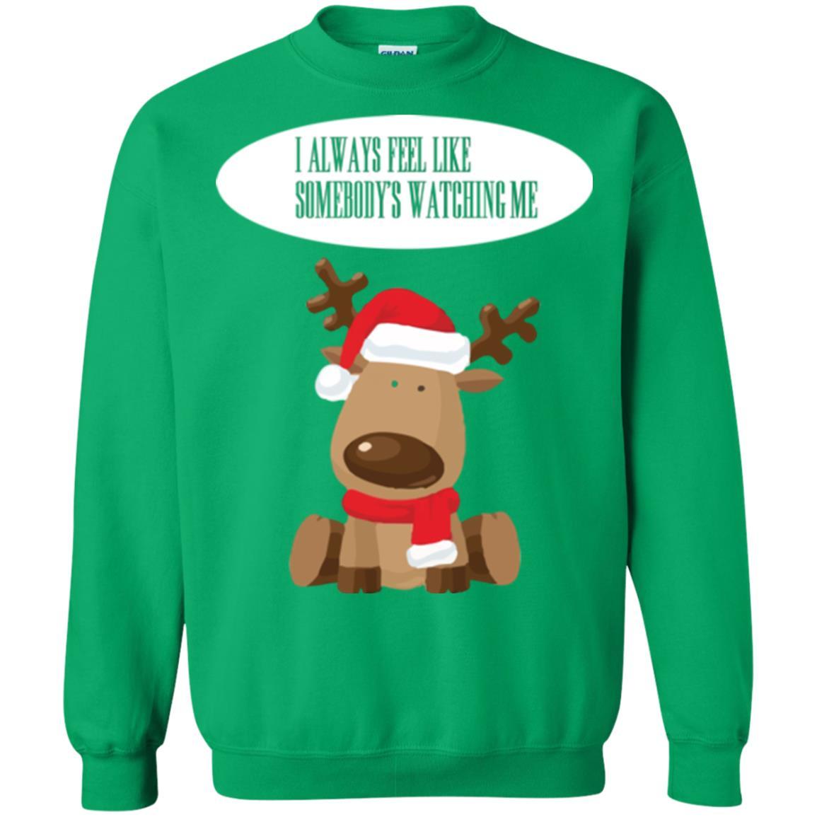 Christmas T-shirt I Always Feel Like Somebody's Watching Me Irish Green