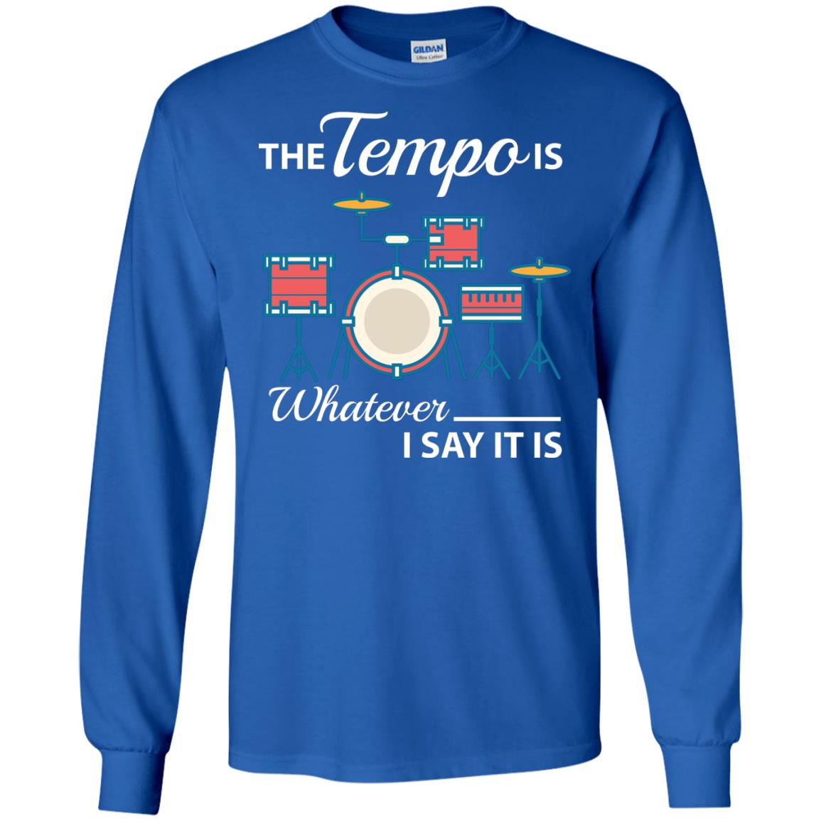 Drummer T-shirt The Tempo Is Whatever I Say It Is Royal