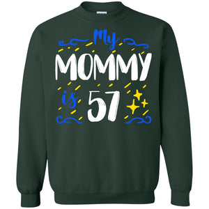 My Mommy Is 57 57th Birthday Mommy Shirt For Sons Or DaughtersG180 Gildan Crewneck Pullover Sweatshirt 8 oz.