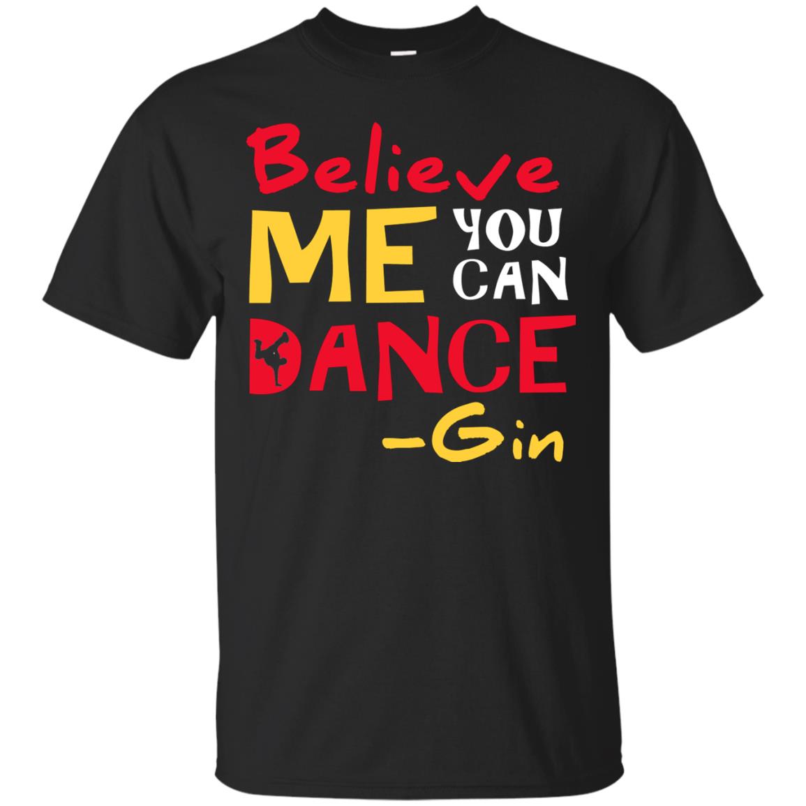 Believe Me You Can Dance Gin Wine Lover T-shirt Black