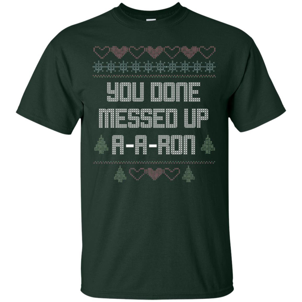 Funny Christmas T-shirt You Done Messed Up A - A - Ron Forest Green