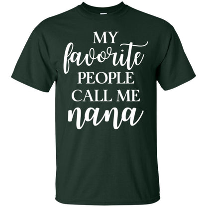 Nana T-shirt My Favorite People Call Me Nana Forest Green