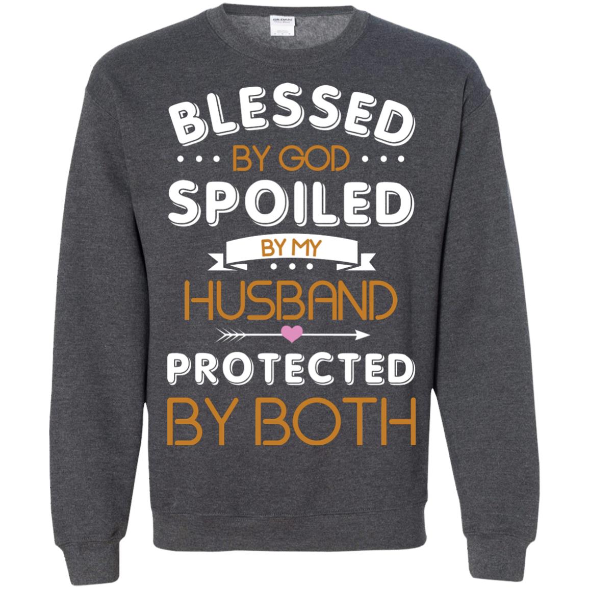 Blessed By God Spoiled By My Husband Protected By Both Shirt Dark Heather
