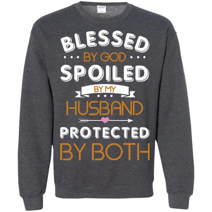 Blessed By God Spoiled By My Husband Protected By Both Shirt Dark Heather