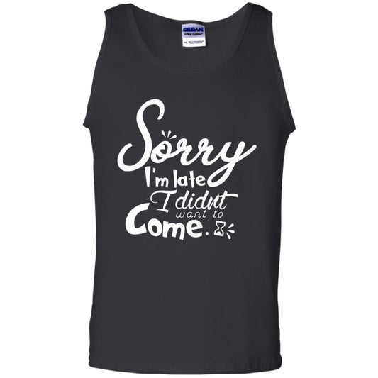 Sorry I'm Late, I Didn't Want To Come Shirt Black