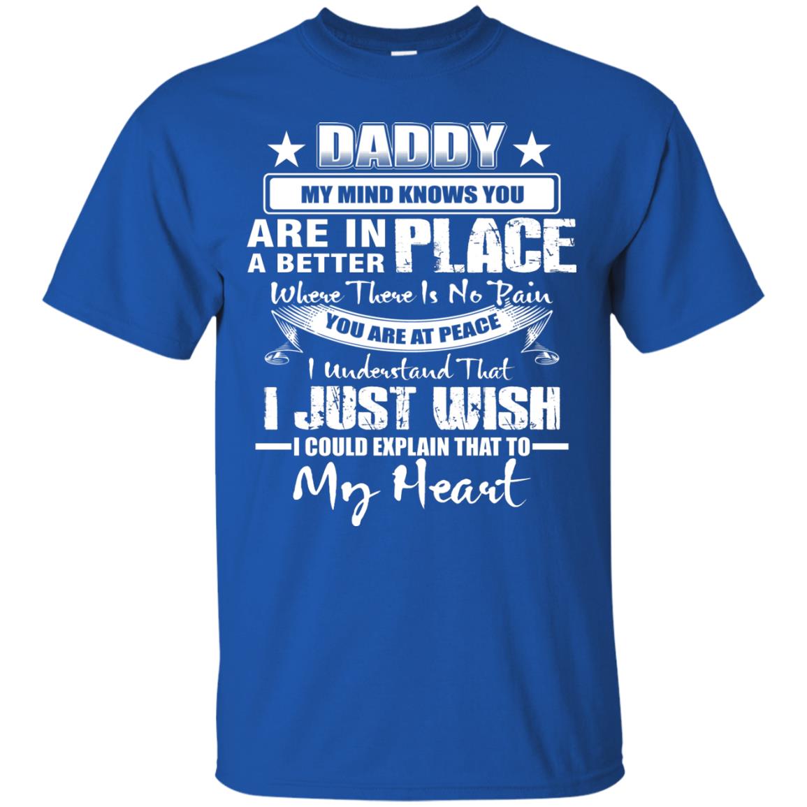Daddy My Mind Knows You Are In A Better Place Shirt Royal