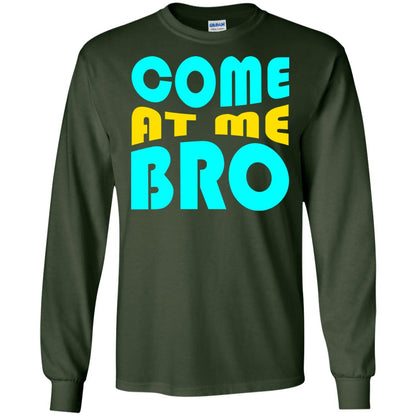 Come At Me Bro Funny Saying T-shirt Forest Green