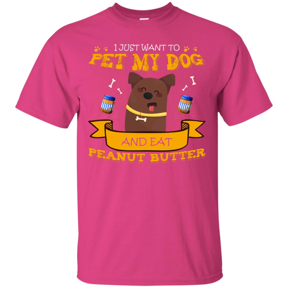 I Just Want To Pet My Dog And Eat Peanut Butter Shirt Heliconia