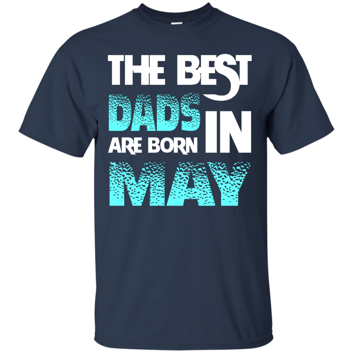 Daddy T-shirt The Best Dads Are Born In May Navy