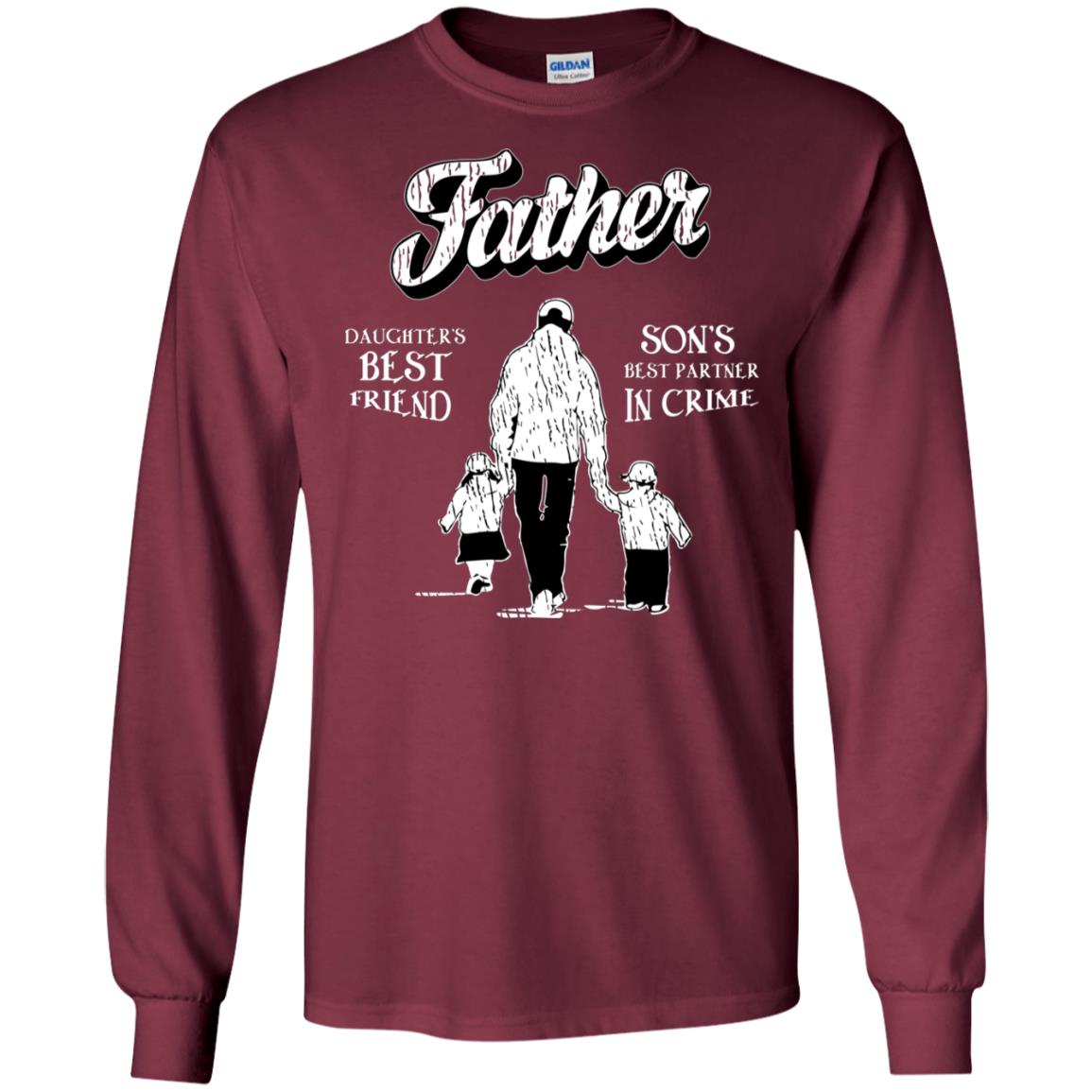 Father Is Daugther's Best Friend Son's Best Partner In Crime Shirt Maroon