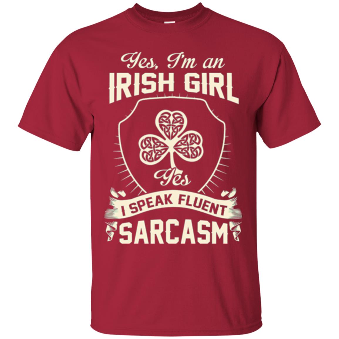 St Patricks Day T-shirt I_m An Irish Girl I Speak Fluent Sarcasm Cardinal
