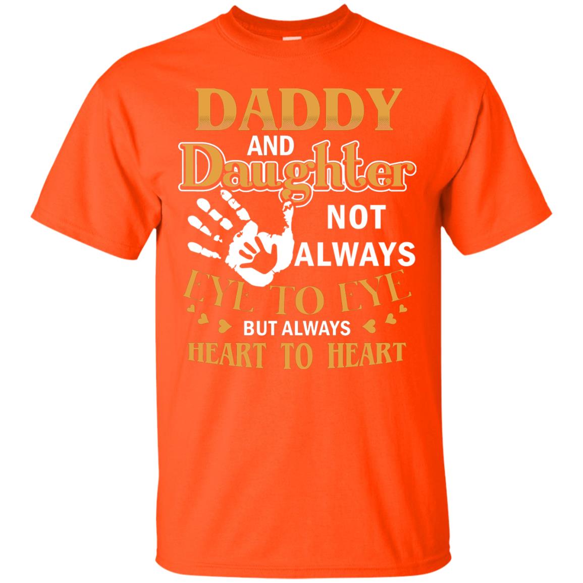 Daddy And Daughter Not Always Eye To Eye But Always Heart To Heart Orange