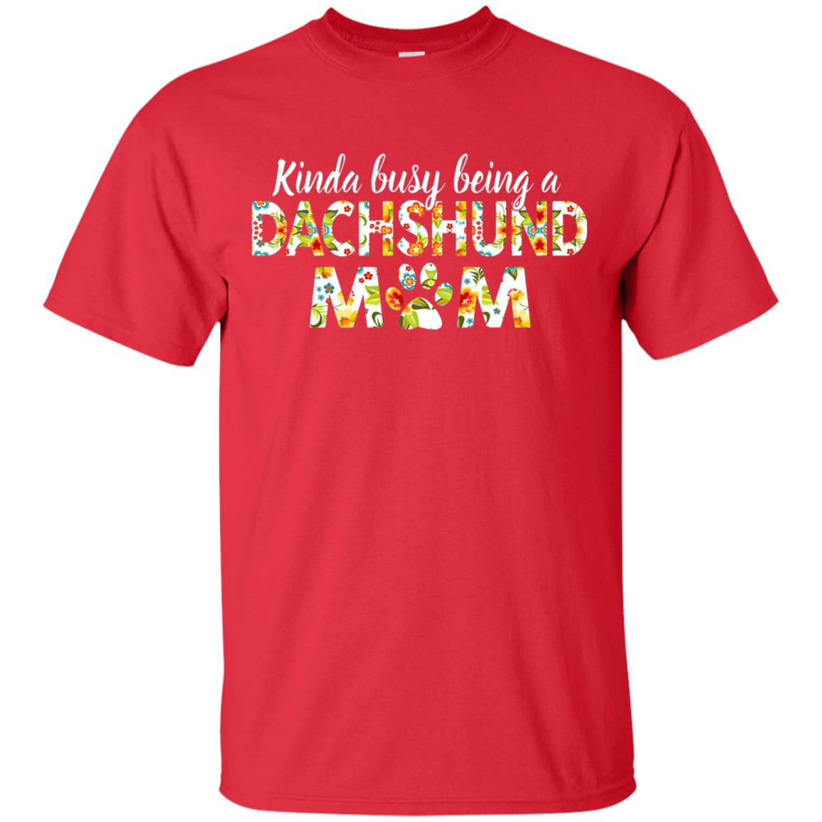Kinda Busy Being A Dachshund Mom T-shirt Red