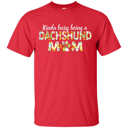 Kinda Busy Being A Dachshund Mom T-shirt Red