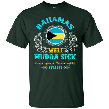Bahamas Well Mudda Sick Foward Upward Onward Together Est1973 T-shirt Forest