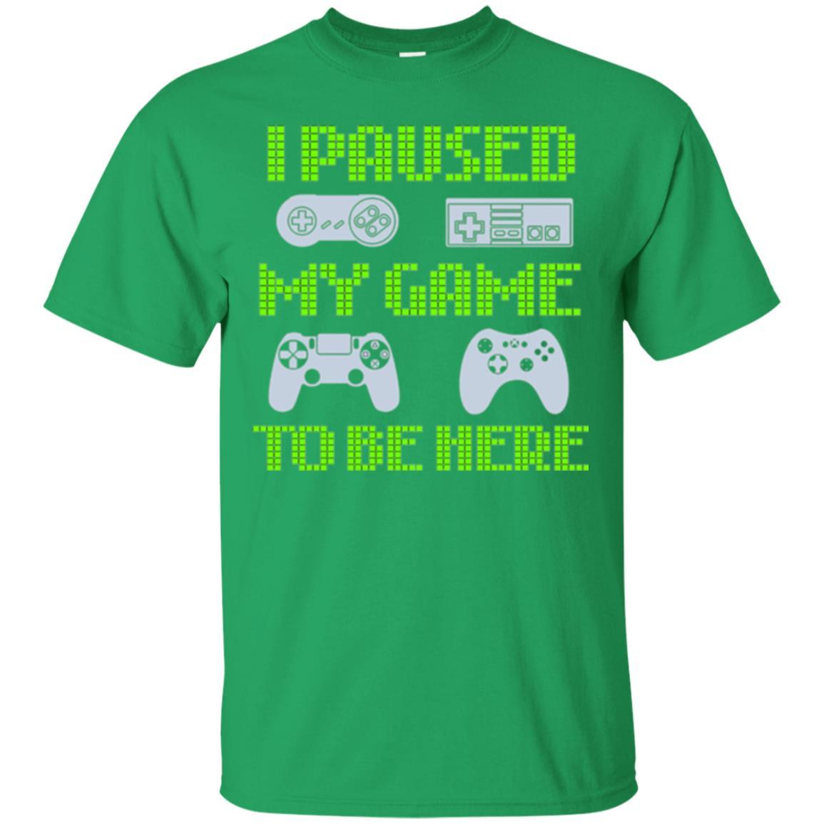 Gamer T-shirt I Paused My Game To Be Here Irish Green