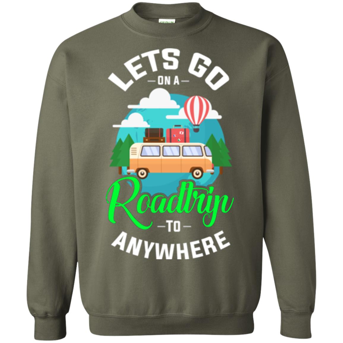 Camping T-shirt Lets Go On A Roadtrip To Anywhere Military Green
