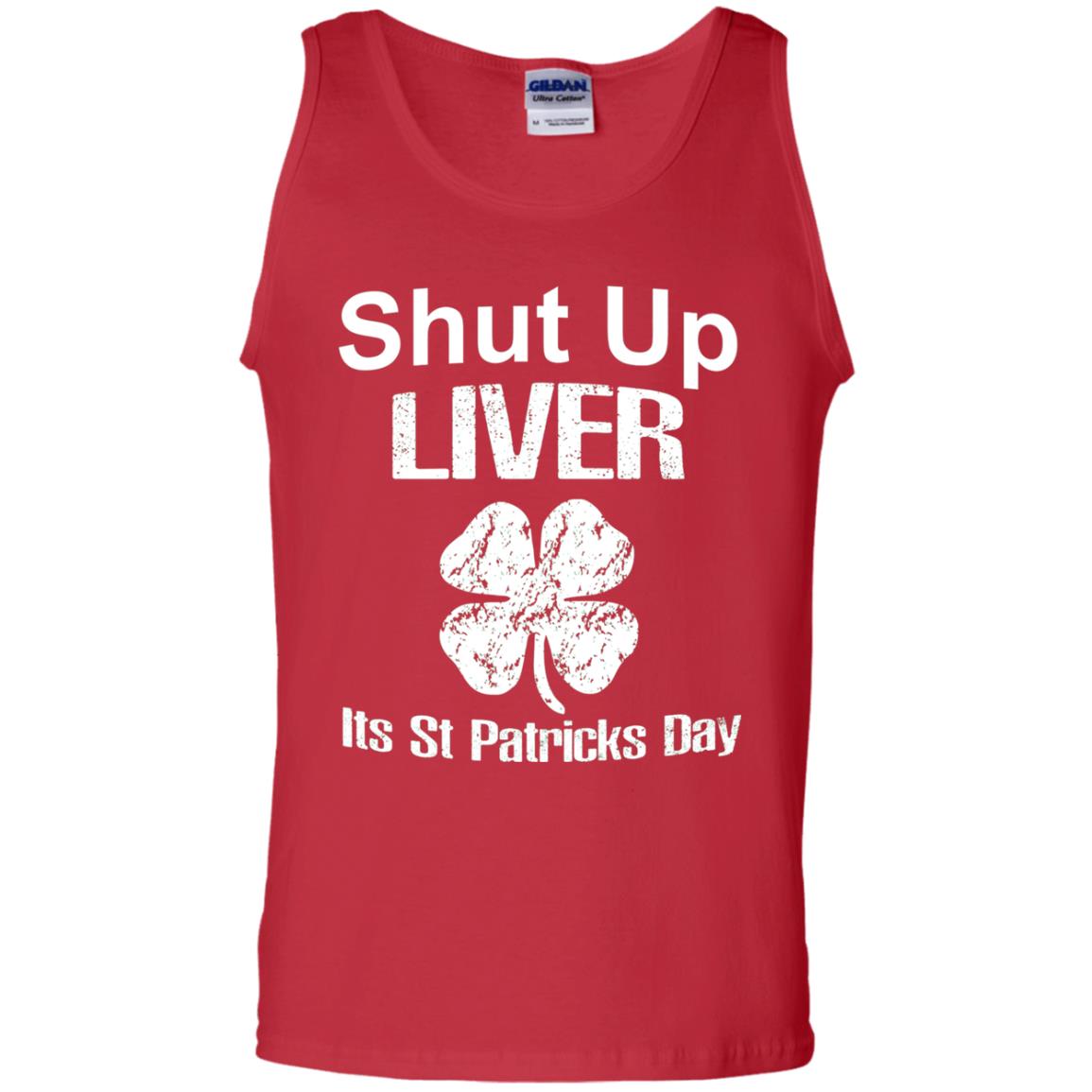 Shut Up Liver Saint Patrick_s Day T-shirt Red