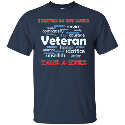 I Served So You Could Take A Knee Veteran Sacrifice T-shirt Navy