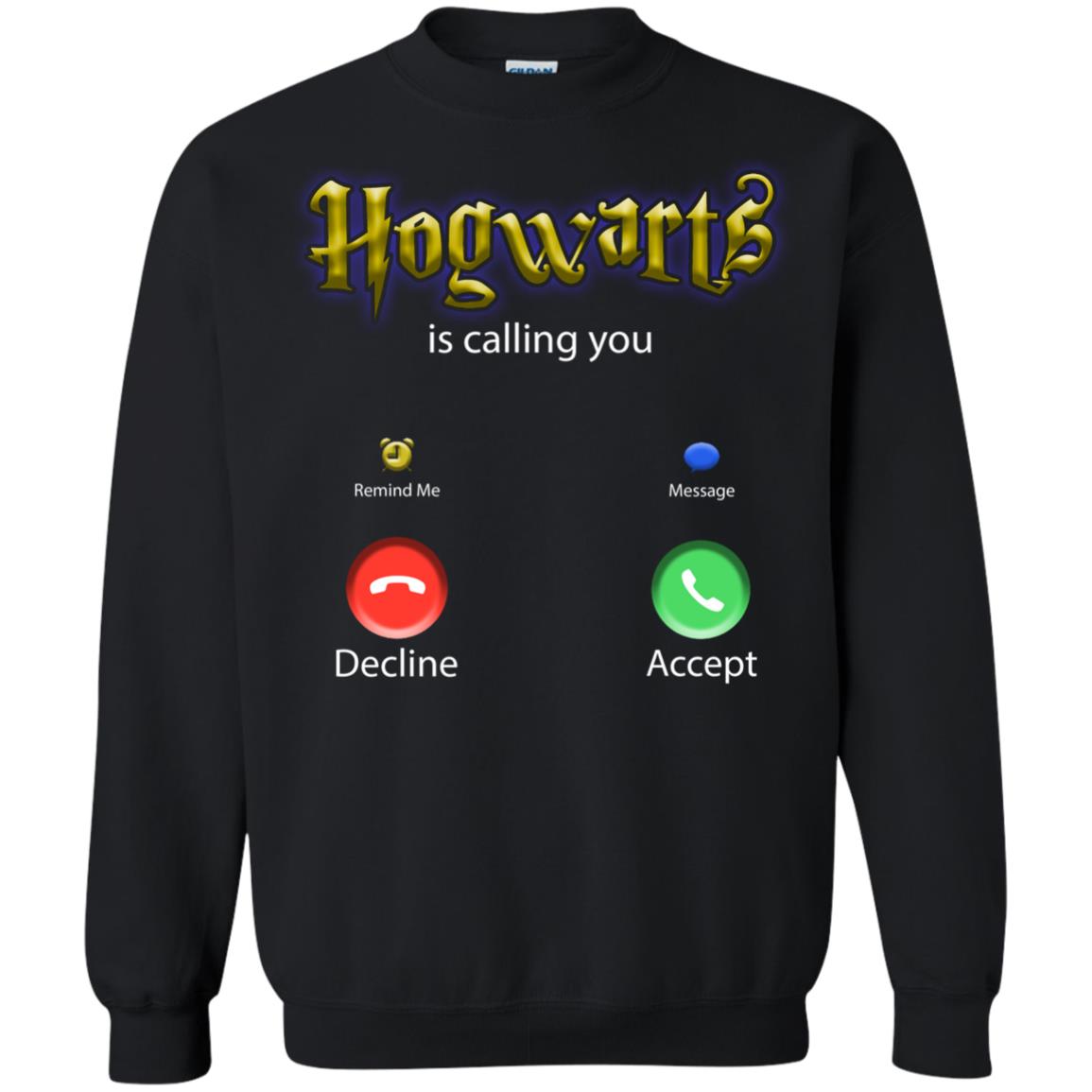 Hogwarts Is Calling You ShirtG180 Gildan Crewneck Pullover Sweatshirt 8 oz.