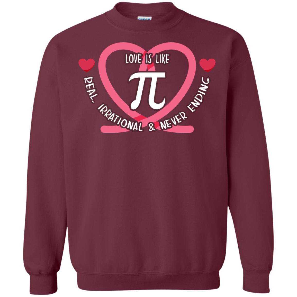Pi Day T-shirt Love Is Like Pi Real Irrational And Never Ending Maroon