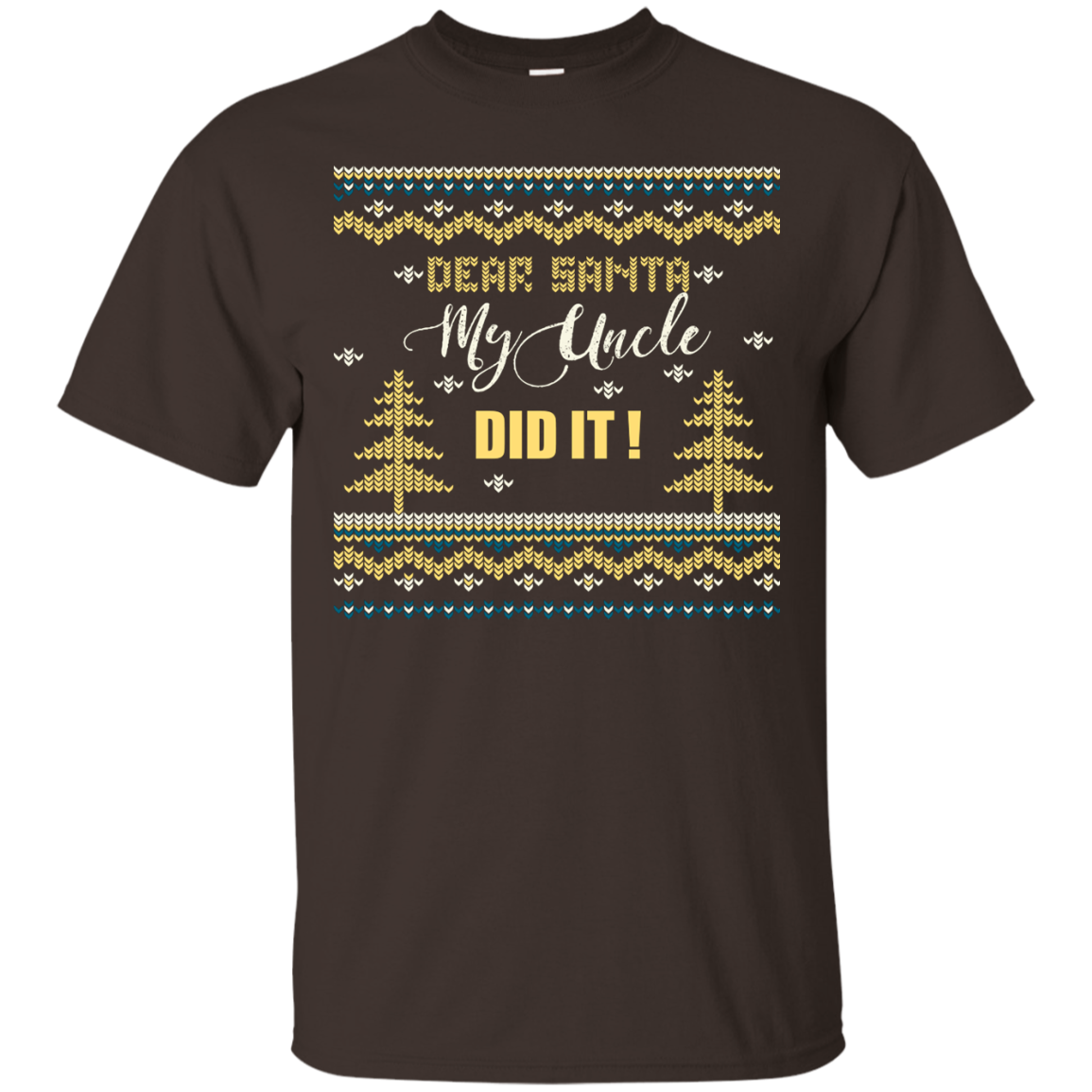Christmas T-shirt Dear Santa My Uncle Did It Dark Chocolate