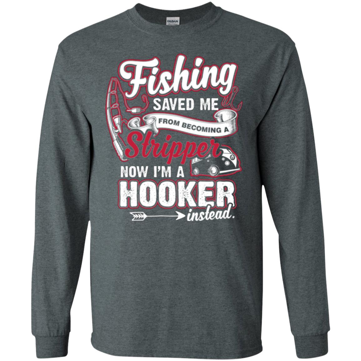 Fishing Saved Me From Becoming A Stripper Fisherman T-shirt Dark Heather