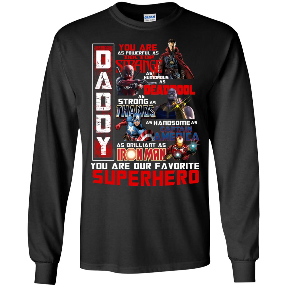 Daddy You Are As Powerful As Doctor Strange You Are Our Favorite Superhero ShirtG240 Gildan LS Ultra Cotton T-Shirt