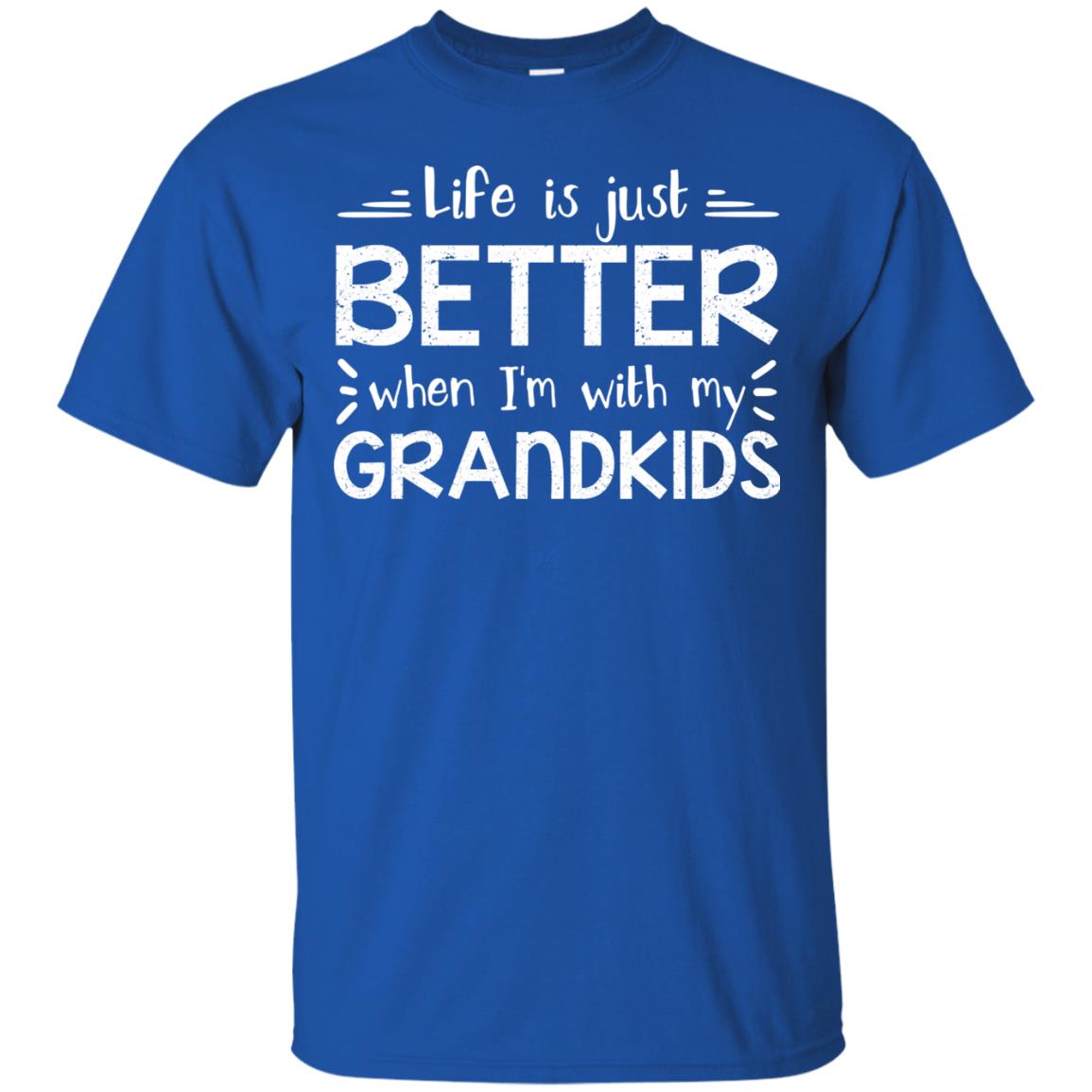 Life Is Just Better When I_m With My Grandkids Grandparents Shirt Royal