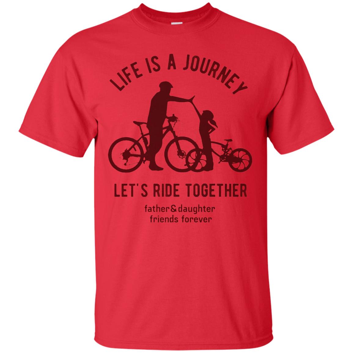 Life Is A Journey Lets Ride Together Father And Daughter Red