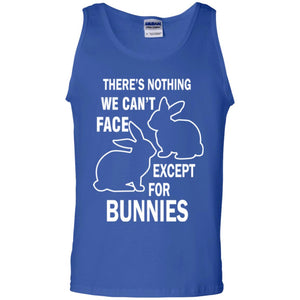 There Is Nothing We Cant Face Except For Bunnies Easter