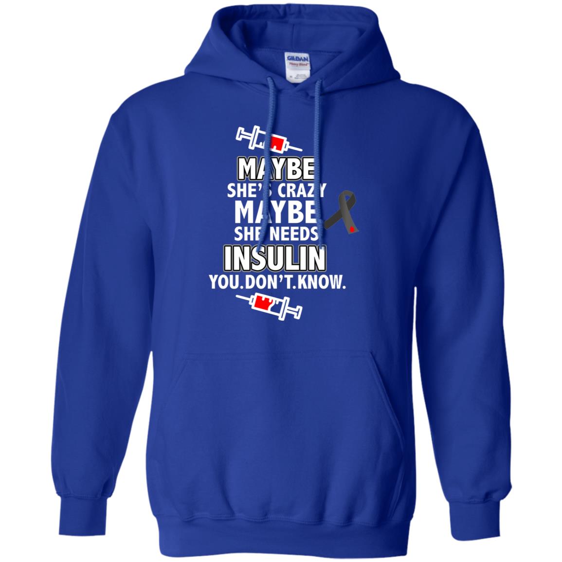 Maybe She's Crazy Or Maybe She Needs Insulin You Don't Know Shirt Royal