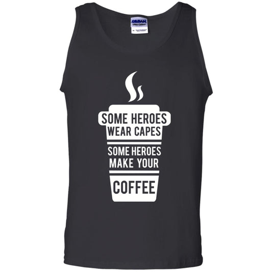 Coffee Lover T-shirt Some Heroes Wear Capes Some Heroes Make Your Coffee Black