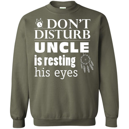 Don't Disturb Uncle Is Resting His Eyes Funny Uncle Shirt Military Green