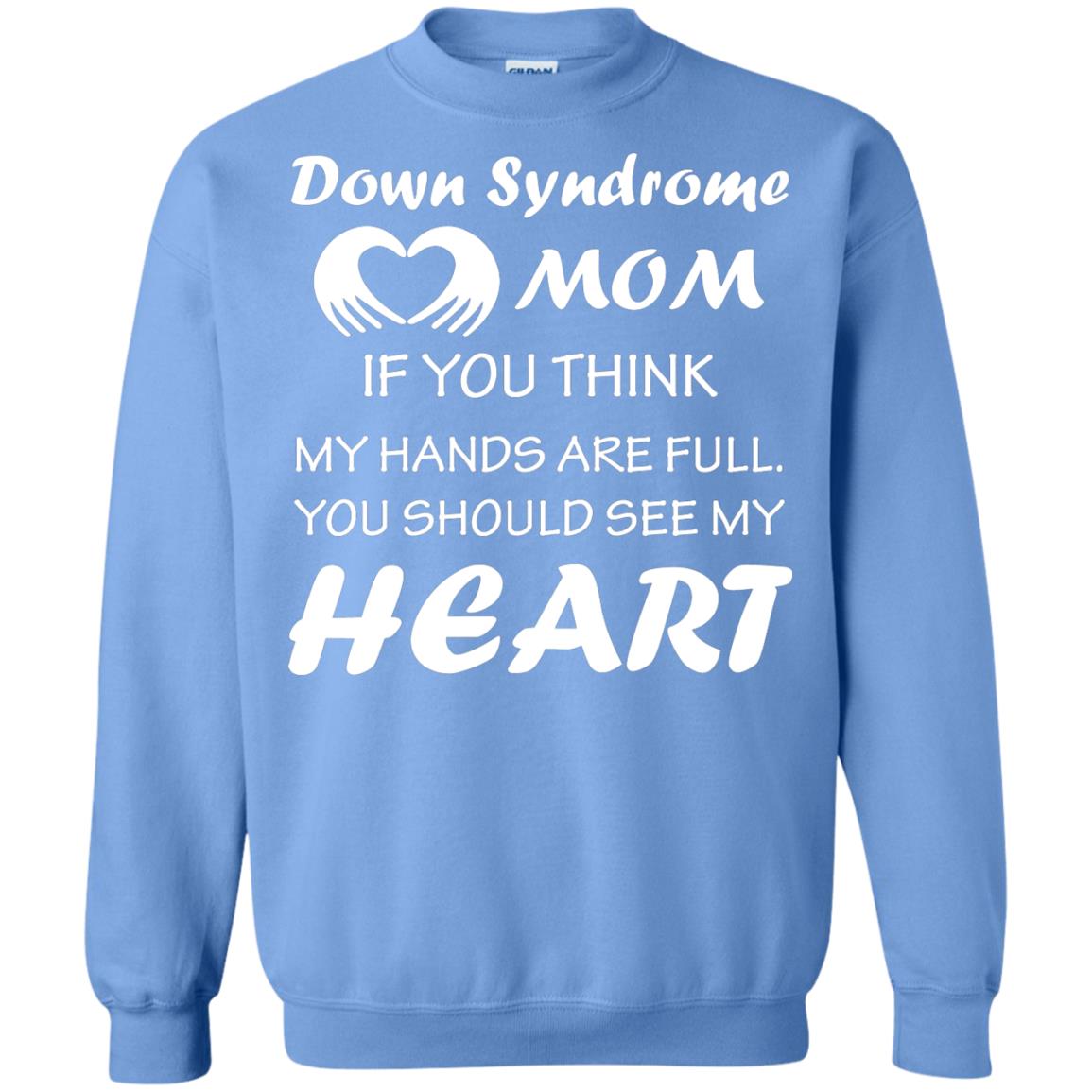 Down Syndrome Mom If You Think My Hands Are Full Down Syndrome Gift Shirt For Mom Carolina Blue
