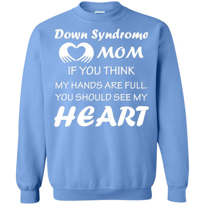 Down Syndrome Mom If You Think My Hands Are Full Down Syndrome Gift Shirt For Mom Carolina Blue