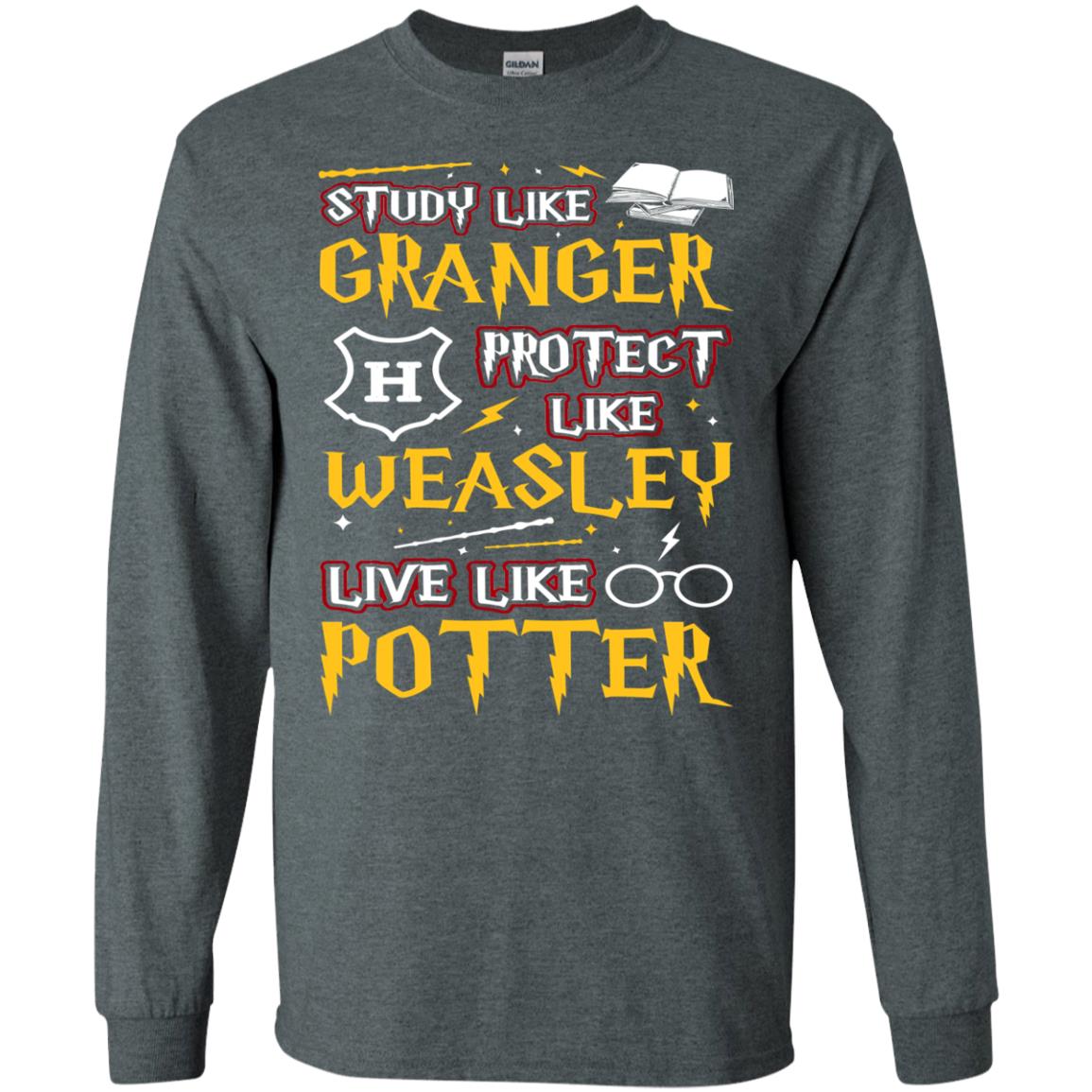 Study Like Granger Protect Like Weasley Live Like Potter Harry Potter Fan T-shirtG240 Gildan LS Ultra Cotton T-Shirt