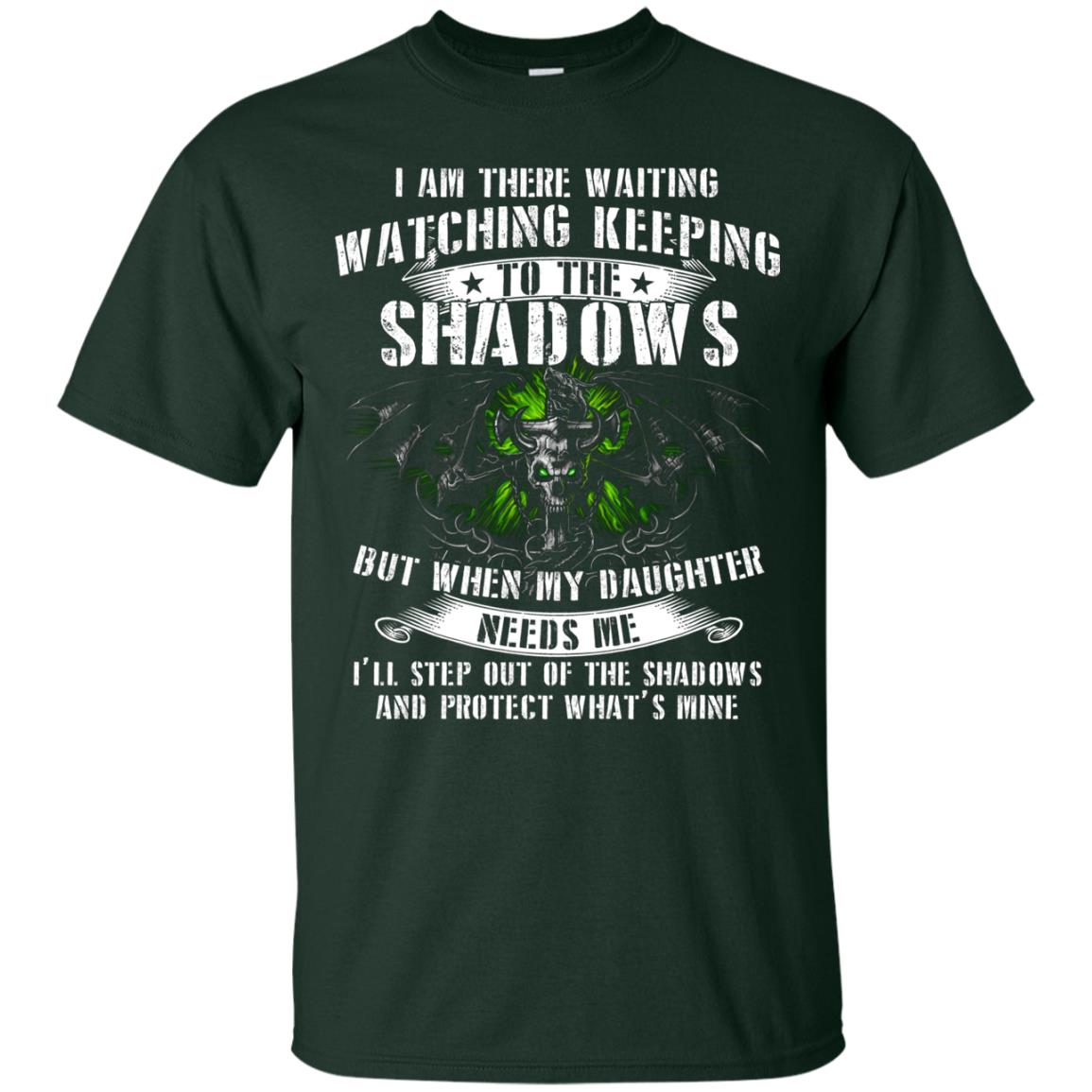 I Am There Waiting Watching Keeping Daddy T-shirt Forest