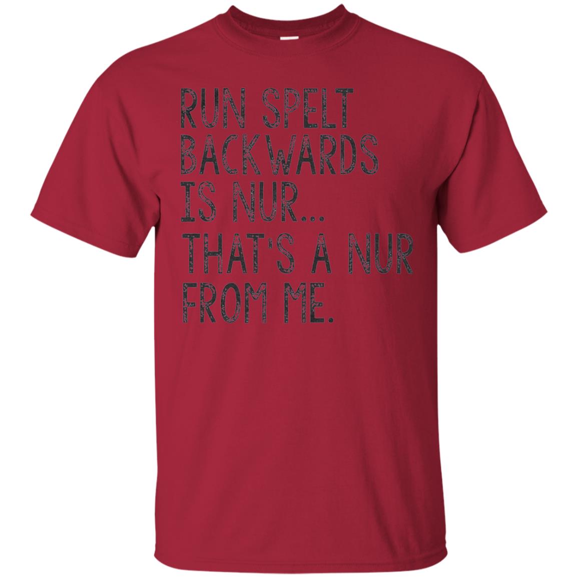 Run Spelt Backwards Is Nur Nurse T-shirt Cardinal