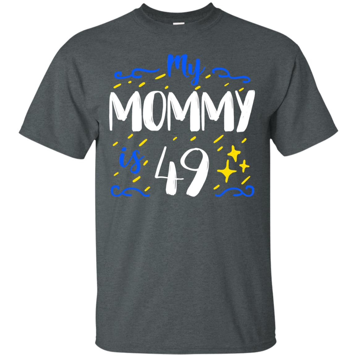 My Mommy Is 49 49th Birthday Mommy Shirt For Sons Or Daughters Dark Heather