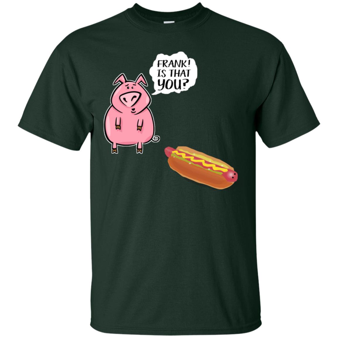 It That You Funning Saying Pig Hotdog Gift Shirt Forest