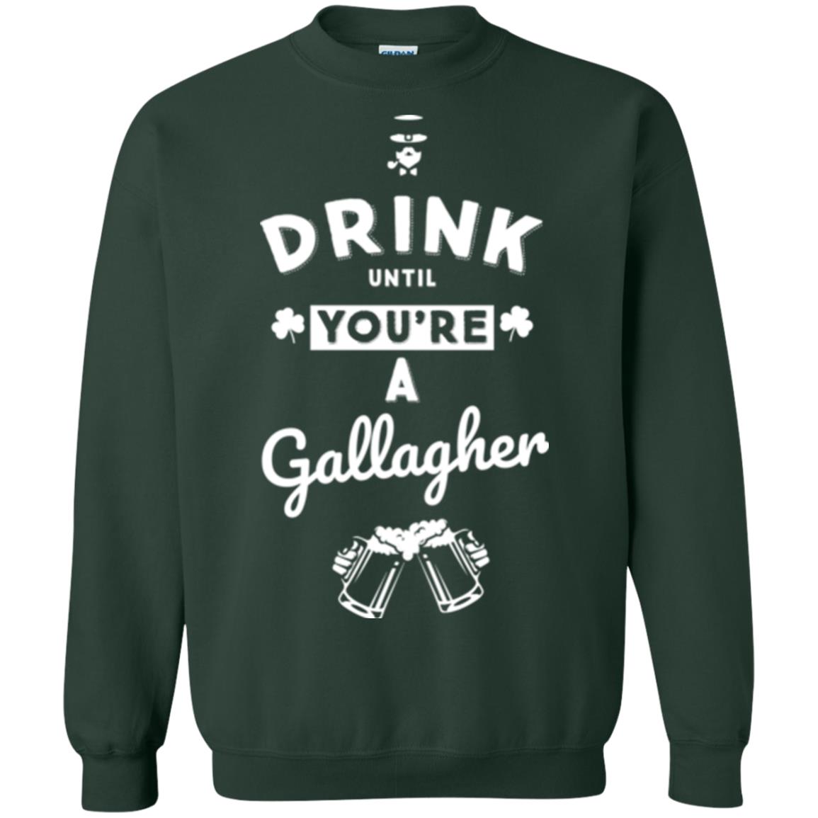 Drink Until Your're A Gallagher Saint Patrick's Day T-shirt Forest Green