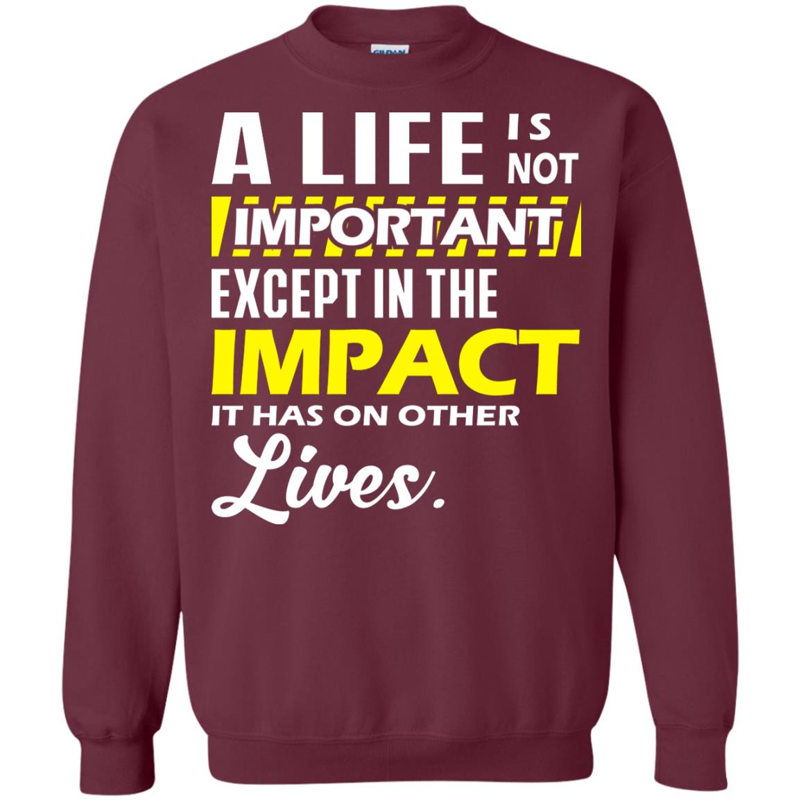 A Life Is Not Important Except In The Impact T-shirt Maroon