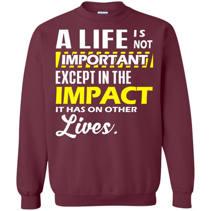 A Life Is Not Important Except In The Impact T-shirt Maroon