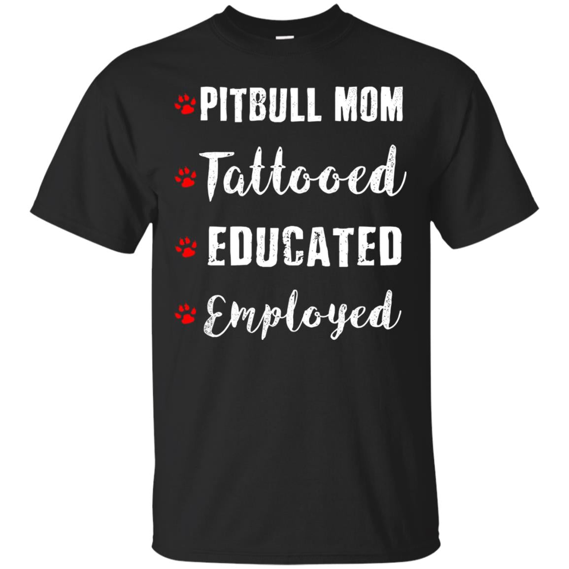 Pitbull Mom Tatooed Educated Employed Shirt Black