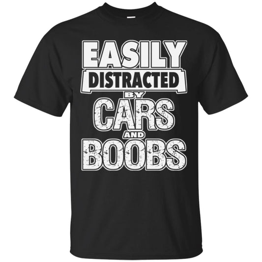 Car Lover T-shirt Easily Distracted By Cars And Boobs Black