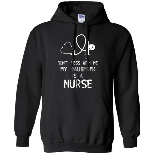 Don’t Mess With Me My Daughter Is A Nurse Funny Nurse Shirt For Parents Black